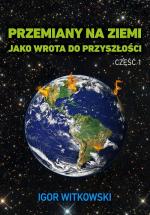 Przemiany na Ziemi jako wrota do przyszłości cz 1