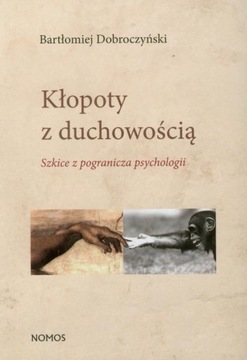 KŁOPOTY Z DUCHOWOŚCIĄ BARTŁOMIEJ DOBROCZY.. EBOOK