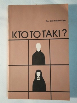 KTO TO TAKI ? - Ks. Bronisław Kant ATK (2)