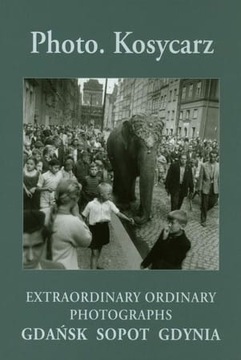 Kosycarz EXTRAORDINARY ORDINARY PHOTOGRAPH OPIS