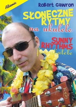 Słoneczne rytmy na ukulele nauka gry Robert Gawron Absonic