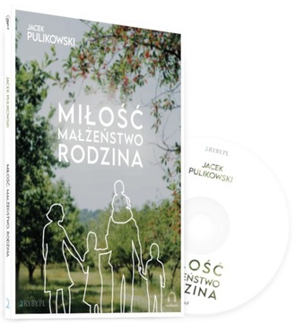 Miłość, małżeństwo, rodzina. Jacek Pulikowski MP3