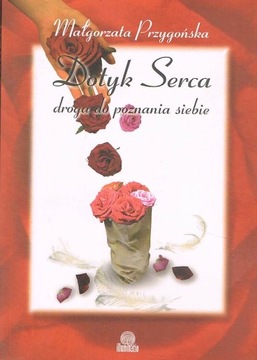 DOTYKA SERCA DROGA DO POZNANIA SIEBIE PRZYGOŃSKA