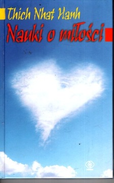 NAUKI O MIŁOŚCI - THICH NHAT HANH