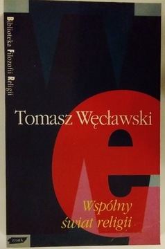 WSPÓLNY ŚWIAT RELIGII TOMASZ WĘCŁAWSKI