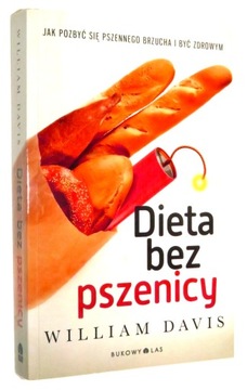 William Davis DIETA bez PSZENICY: Jak pozbyć się pszennego brzucha [2013]