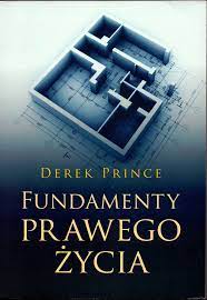 Fundamenty prawego życia - Derek Prince