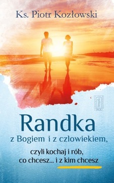 Randka z Bogiem i z człowiekiem Piotr Kozłowski