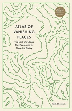 ATLAS OF VANISHING PLACES - Travis Elborough