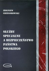 Służby specjalne a bezpieczeństwo RP Grzegorowski