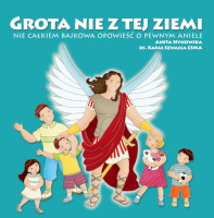 Grota nie z tej ziemi - opowieść o aniele