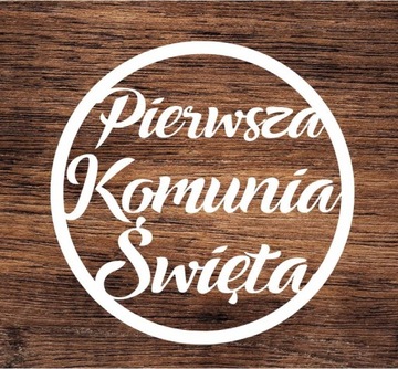 NAPIS: PIERWSZA KOMUNIA ŚWIĘTA W KOLE- WYCINANKA Z KARTONU standard