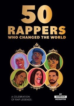 50 RAPPERS WHO CHANGED THE WORLD A CELEBRATION ..