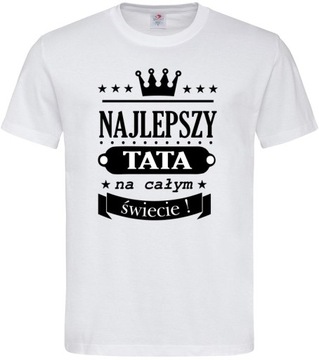 KOSZULKA PREZENT DLA TATY NAJLEPSZY TATA OJCIEC