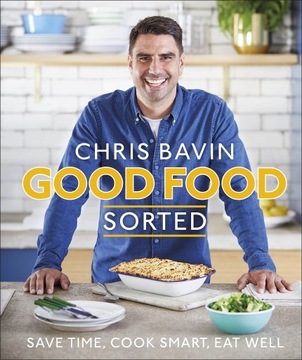 Bavin, Chris Good Food, Sorted: Save Time, Cook Smart, Eat Well