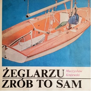Żeglarzu zrób to sam Mieczysław Krajewski
