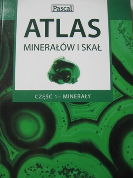 Atlas minerałów i skał. Część 1 MINERAŁY