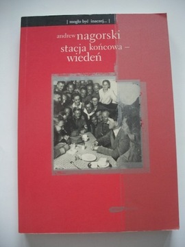 STACJA KOŃCOWA-WIEDEŃ - Andrew Nagorski (AUTOGRAF)