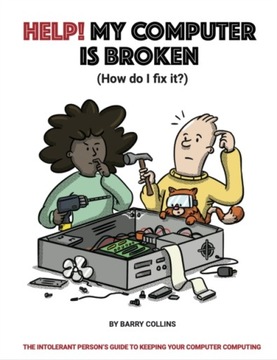 Help, My Computer is Broken Collins Barry