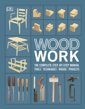 Woodwork: The Complete Step-by-step Manual DK