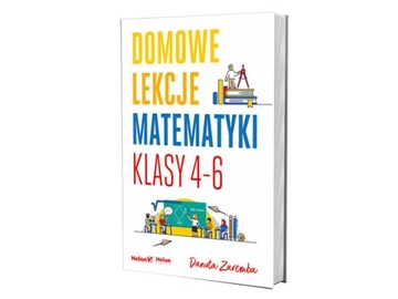 Domowe lekcje matematyki. Klasy 4-6