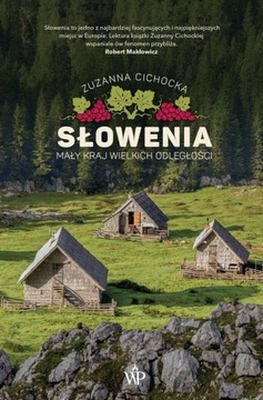 Słowenia Mały kraj wielkich odległości - Cichocka Zuzanna