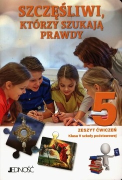 SZCZĘŚLIWI KTÓRZY SZUKAJA PRAWDY 5 ZESZYT ĆWICZEŃ