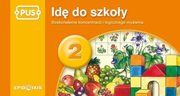 PUS. Idę do szkoły 2. Koncentracja i logiczne myśl