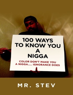 100 Ways to Know You a Nigga: Color Don't Make You