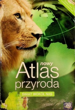 Nowy Atlas Przyroda Świat wokół nas