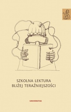 SZKOLNA LEKTURA BLIŻEJ TERAŹNIEJSZOŚCI EBOOK