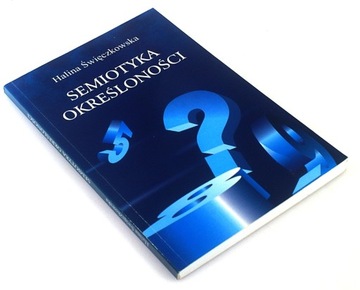 SEMIOTYKA OKREŚLONOŚCI Halina Święczkowska