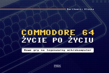 KSIĄŻKA COMMODORE 64: ŻYCIE PO ŻYCIU, B. Kluska