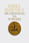 Archeologia na wyrywki Jasienica Paweł /oprawa/