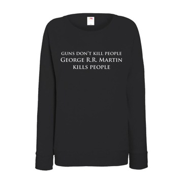 GEORGE R R MARTIN kills people bluza damska