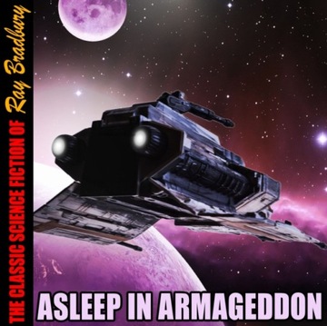 Asleep in Armageddon - Ray Bradbury, Bradbury