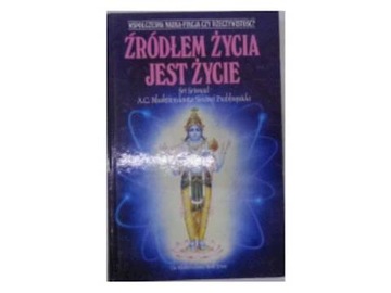 Źródłem życia jest życie - Śri Śrimad
