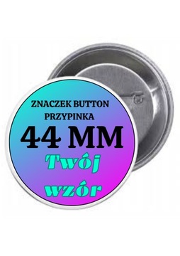 Przypinka 44mm z Twoim Logo, Napisem, Zdjęciem