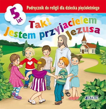 TAK JESTEM PRZYJACIELEM JEZUSA 5-LATKI PODRĘCZNIK PIĘCIOLATEK JEDNOŚĆ