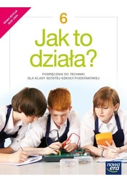 TECHNIKA SP 6 JAK TO DZIAŁA? PODR. 2022 NE LECH ŁABECKI, MARTA ŁABECKA