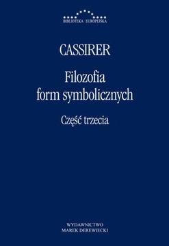 Filozofia form symbolicznych Część 3 - Ernst Cassirer | Ebook