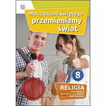 Mocą Duch Św.przemieniamy Świat.Podr.kl.8 Sz.Podst
