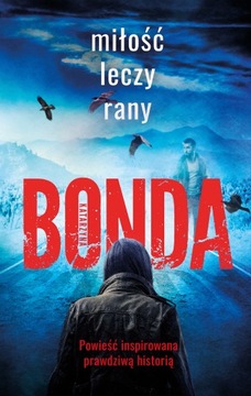 Miłość leczy rany. Wiara, nadzieja, miłość K Bonda