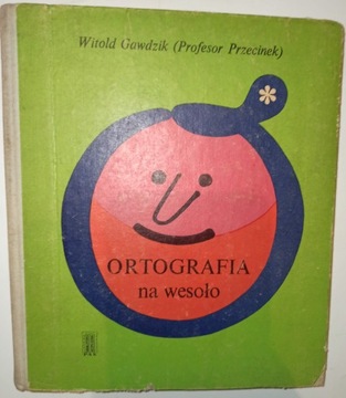 ORTOGRAFIA NA WESOŁO W. Gawdzik PROFESOR PRZECINEK