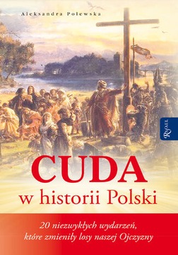 Cuda w historii Polski. 20 niezwykłych wydarzeń