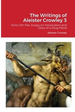 The Writings of Aleister Crowley 3: Konx Om Pax,