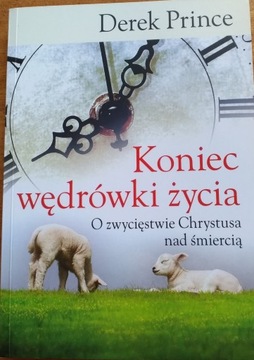 Koniec wędrówki życia Derek Prince