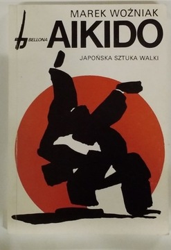 AIKIDO JAPOŃSKA SZTUKA WALKI MAREK WOŹNIAK