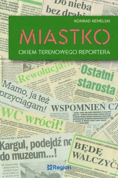 Miastko (19902020). Okiem terenowego reportera