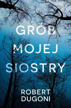 GRÓB MOJEJ SIOSTRY ROBERT DUGONI EBOOK